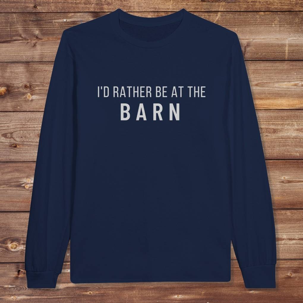 Navy Blue I'd Rather be at the Barn Long Sleeve Tee for Horse Lovers, Barn Wear, Equestrian Tee. Great gift for horse riders.