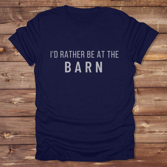 Navy Blue I'd Rather be at the Barn for Horse Riders, Barn Wear, Equestrian Apparel Riders Tee. Great gift for horse people.