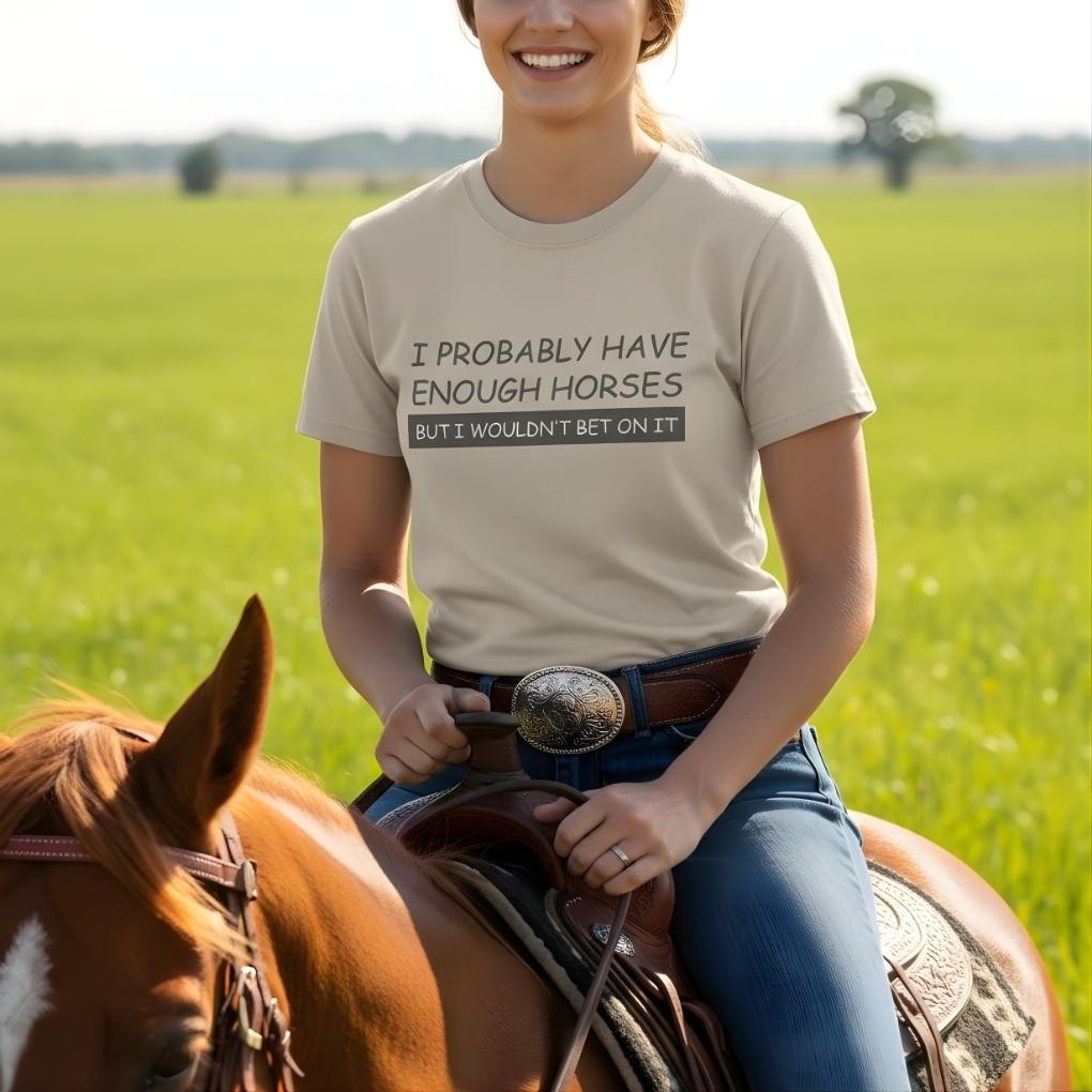Person riding a horse in a field wearing a t-shirt with text. I Probably have enough Horses for Horse Lovers, Barn Wear for Riders, perfect gift for horse riders