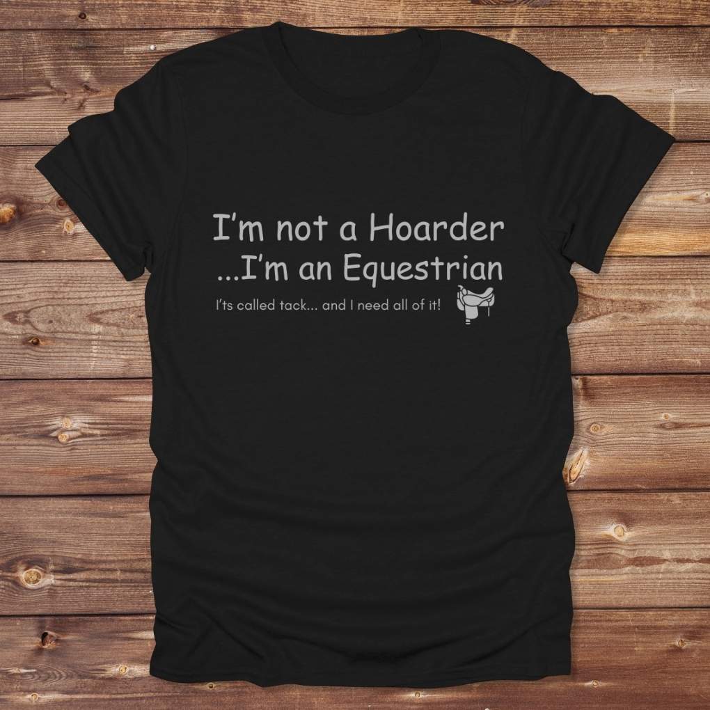Black I'm not a Hoarder T-Shirt for Horse Lovers, Equestrian Tee Barn Wear