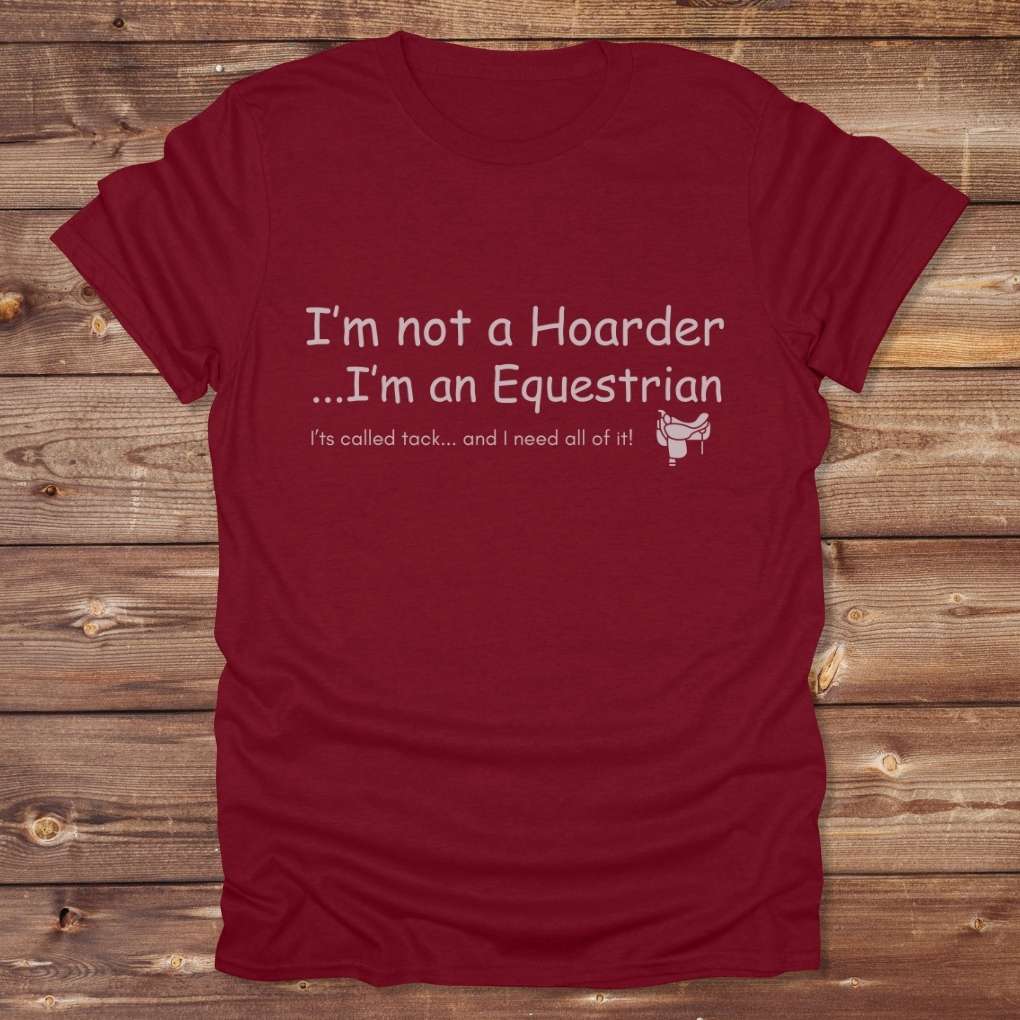 Red I'm not a Hoarder T-Shirt for Horse Lovers, Equestrian Tee Barn Wear