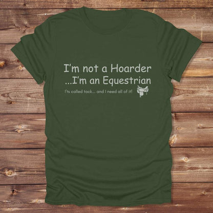 Green I'm not a Hoarder T-Shirt for Horse Lovers, Equestrian Tee Barn Wear