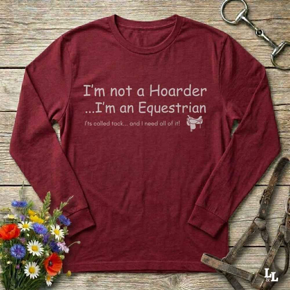 red  I'm Not a Hoarder Long Sleeve Tee for Horse Lovers, Riding Tee Bar Wear