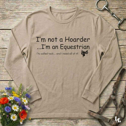 beige  I'm Not a Hoarder Long Sleeve Tee for Horse Lovers, Riding Tee Bar Wear