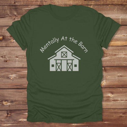 Green Mentally at the Barn T-Shirt for Horse Lovers, Riding Tee Barn Wear Tee