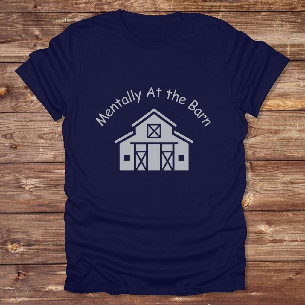 Navy Blue Mentally at the Barn T-Shirt for Horse Lovers, Riding Tee Barn Wear Tee