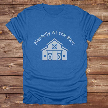 Blue Mentally at the Barn T-Shirt for Horse Lovers, Riding Tee Barn Wear Tee