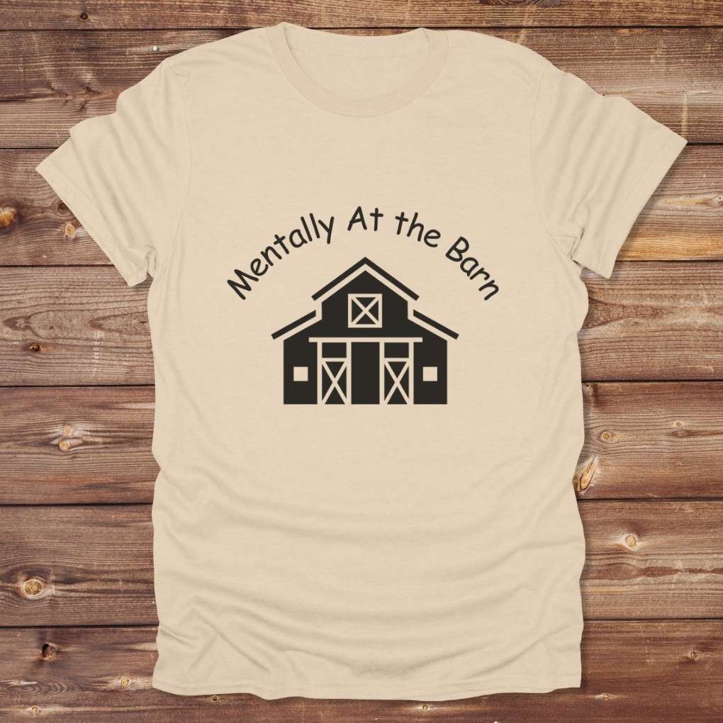 Beige Mentally at the Barn T-Shirt for Horse Lovers, Riding Tee Barn Wear Tee