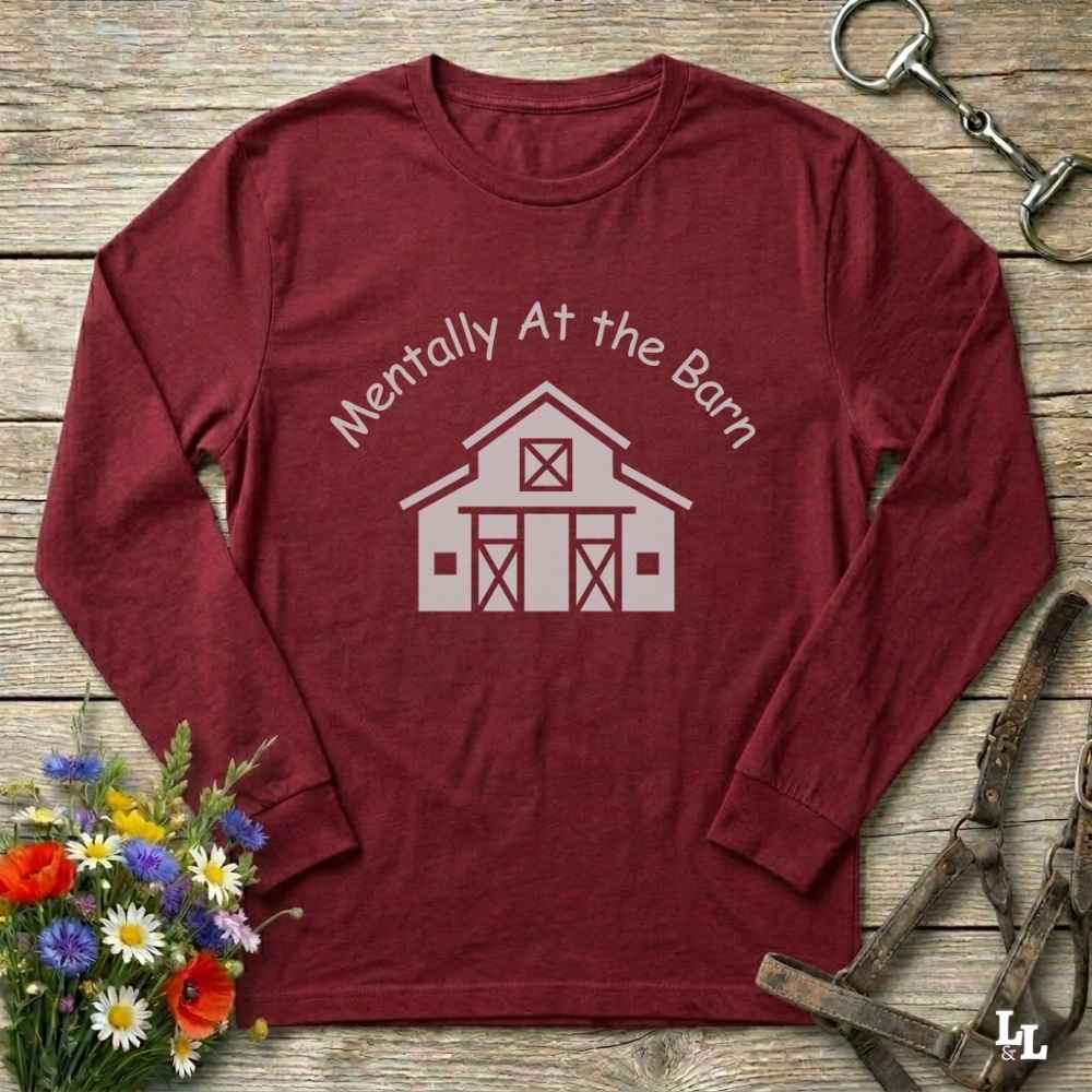 red  Mentally at the Barn Long Sleeve Tee for Horse Lovers, Riding Tee, Barn Wear