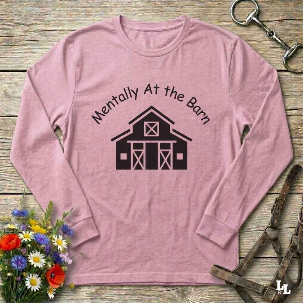 pink  Mentally at the Barn Long Sleeve Tee for Horse Lovers, Riding Tee, Barn Wear