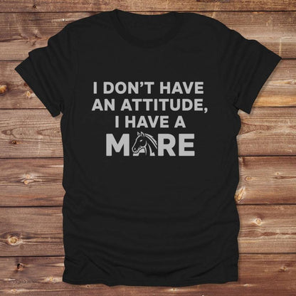 Black I Don't have an Attitude T-Shirt for Horse Lovers, Barn Wear Tee, Trail Riding Tee