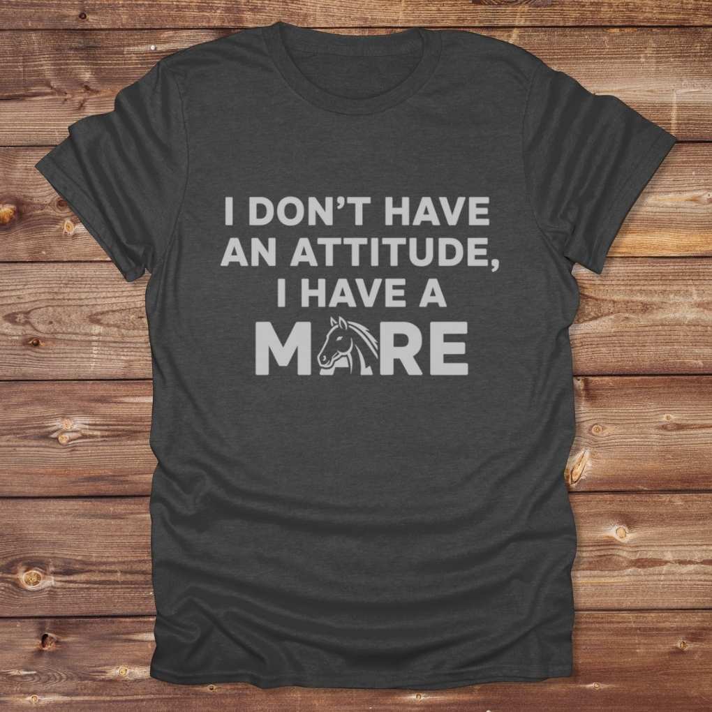Dark grey I Don't have an Attitude T-Shirt for Horse Lovers, Barn Wear Tee, Trail Riding Tee