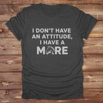 Dark grey I Don't have an Attitude T-Shirt for Horse Lovers, Barn Wear Tee, Trail Riding Tee