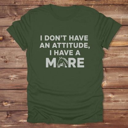 Green I Don't have an Attitude T-Shirt for Horse Lovers, Barn Wear Tee, Trail Riding Tee