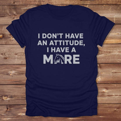 Navy Blue I Don't have an Attitude T-Shirt for Horse Lovers, Barn Wear Tee, Trail Riding Tee
