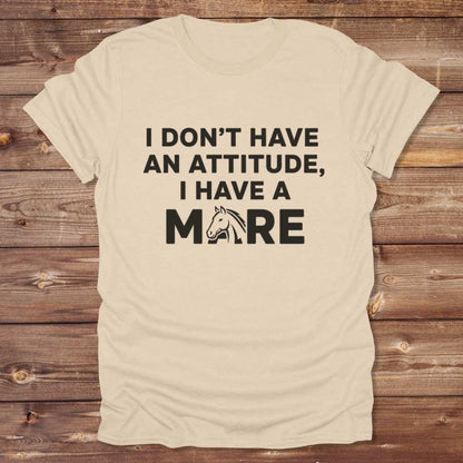 Beige I Don't have an Attitude T-Shirt for Horse Lovers, Barn Wear Tee, Trail Riding Tee