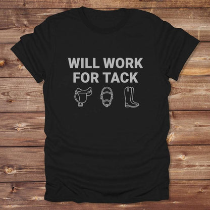 Black Will Work for Tack T-Shirt Trail Riding Tee for Horse Riders, Equestrian Apparel