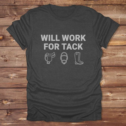 Dark Grey Will Work for Tack T-Shirt Trail Riding Tee for Horse Riders, Equestrian Apparel