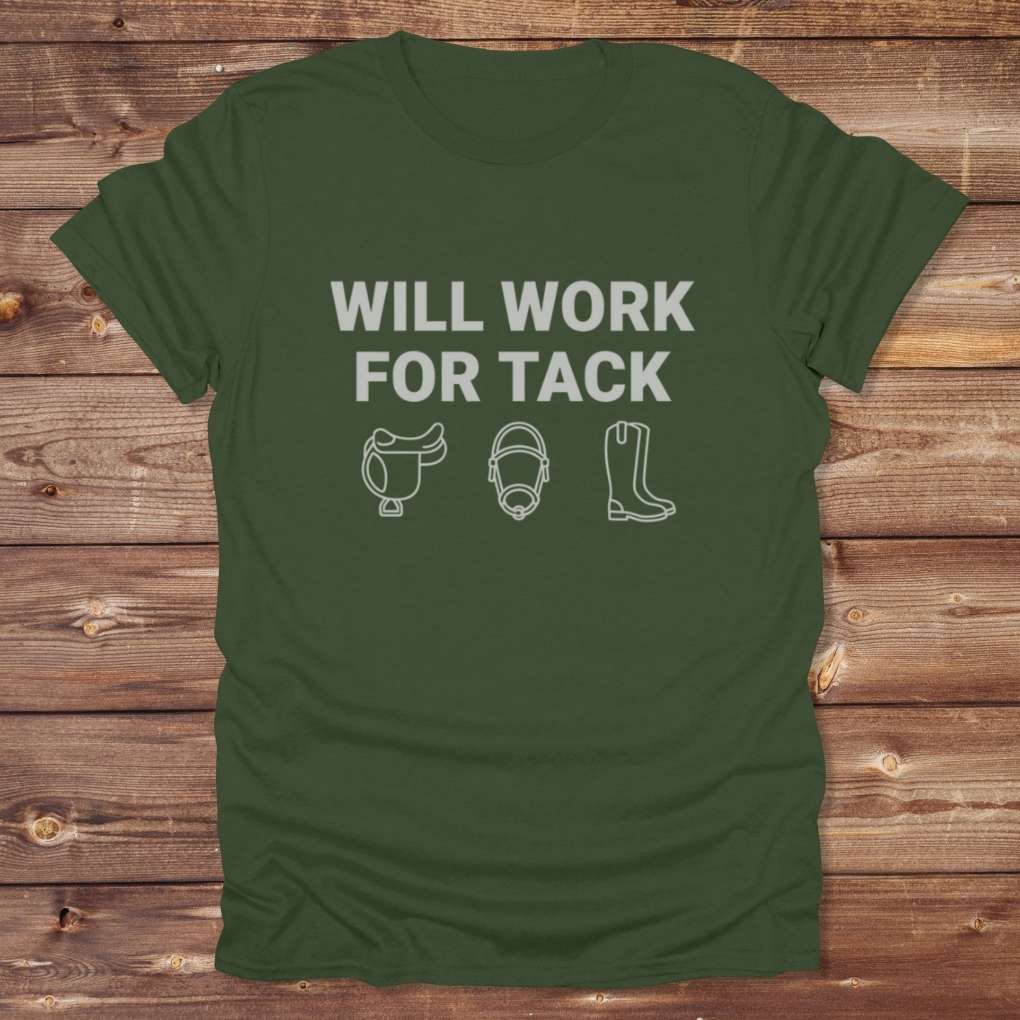 Green Will Work for Tack T-Shirt Trail Riding Tee for Horse Riders, Equestrian Apparel