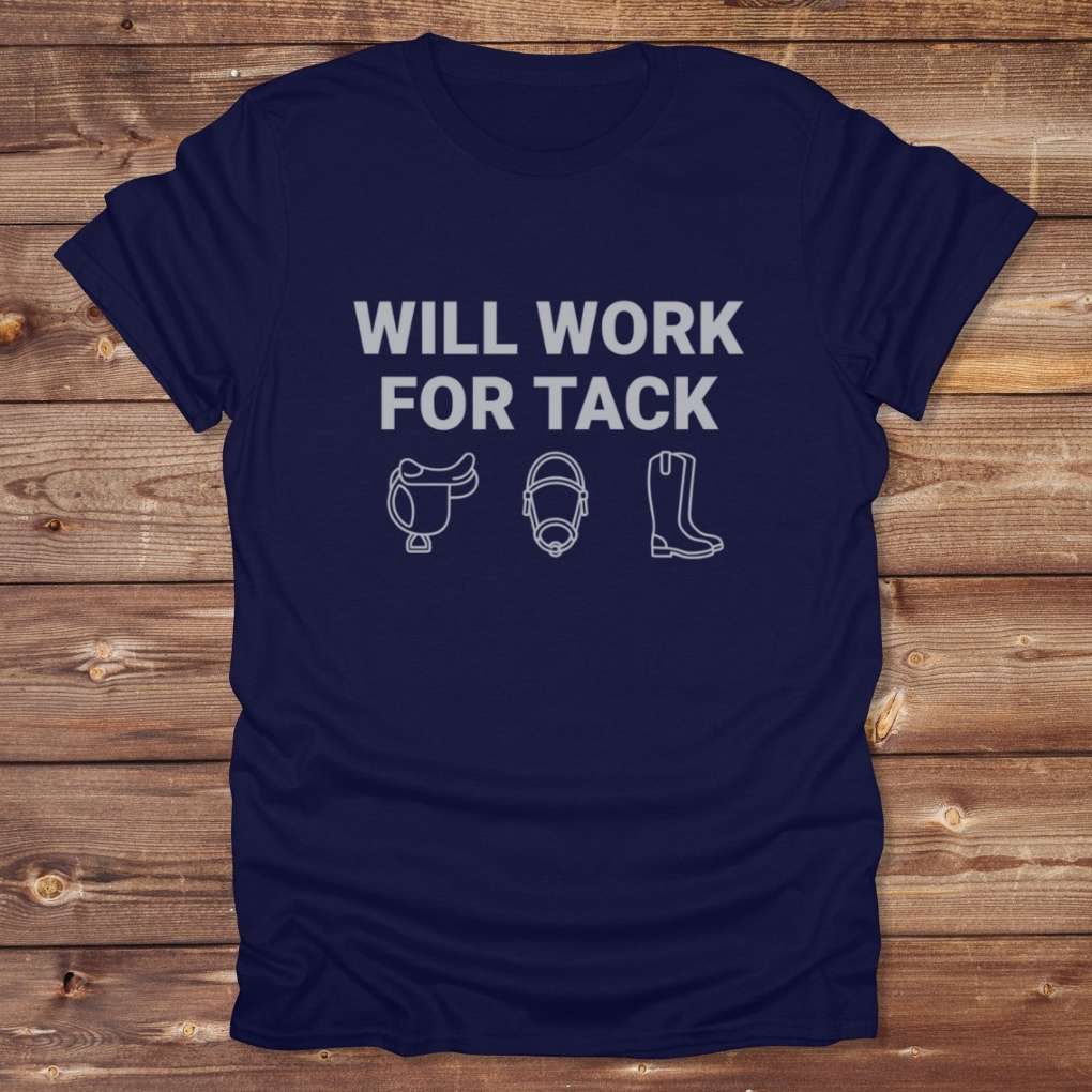 Navy Blue Will Work for Tack T-Shirt Trail Riding Tee for Horse Riders, Equestrian Apparel