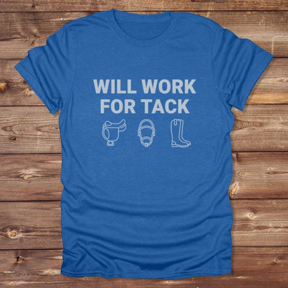 Blue Will Work for Tack T-Shirt Trail Riding Tee for Horse Riders, Equestrian Apparel