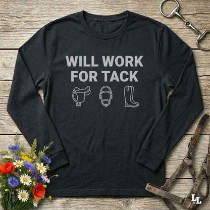 black Will Work for Tack Long Sleeve Tee for Horse Riders, Trail Riding for Horse Lovers