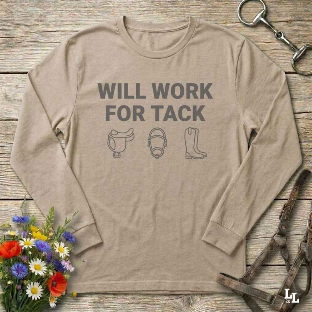 beige Will Work for Tack Long Sleeve Tee for Horse Riders, Trail Riding for Horse Lovers