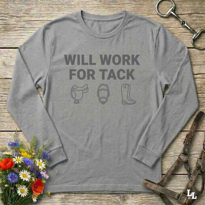gray Will Work for Tack Long Sleeve Tee for Horse Riders, Trail Riding for Horse Lovers