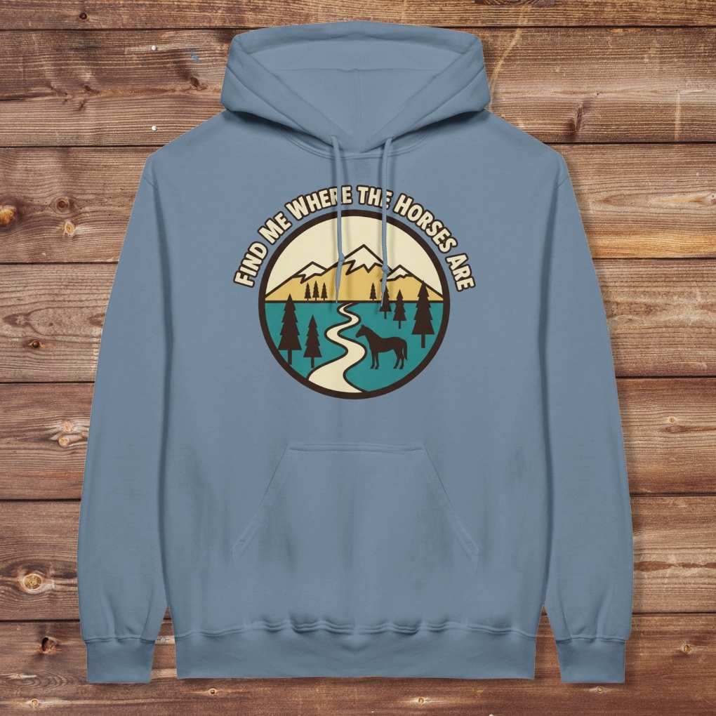 Blue Find me Where the Horses are Hoodie for Horse Lovers, Barn Wear Hoodie for Riders