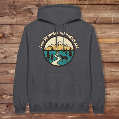 Gray Find me Where the Horses are Hoodie for Horse Lovers, Barn Wear Hoodie for Riders