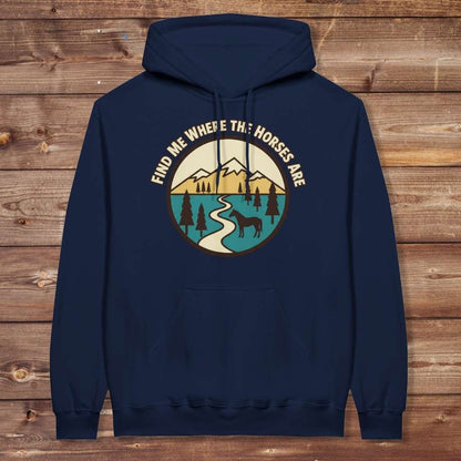 Navy Blue Find me Where the Horses are Hoodie for Horse Lovers, Barn Wear Hoodie for Riders