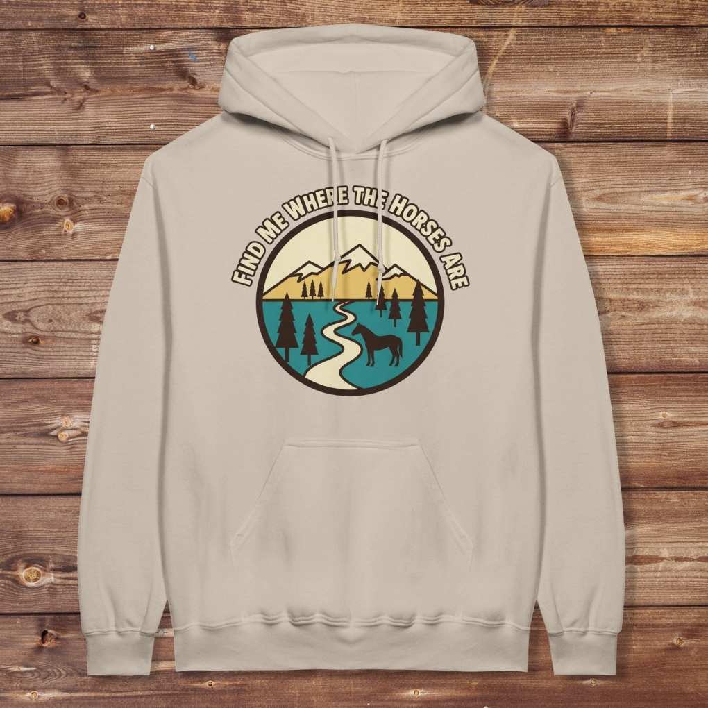 Beige Find me Where the Horses are Hoodie for Horse Lovers, Barn Wear Hoodie for Riders