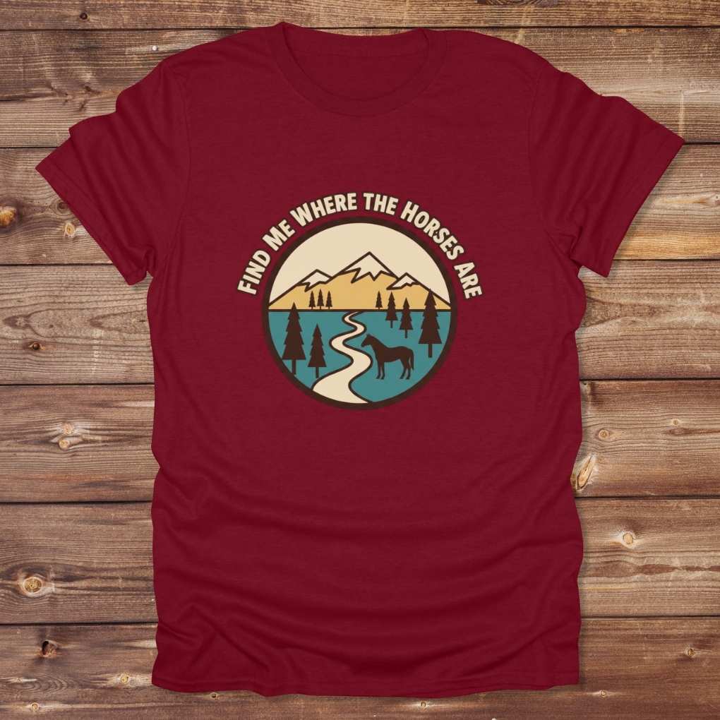 Red Find me Where the Horses are T-Shirt for Horse Lovers, Trail Riding Tee