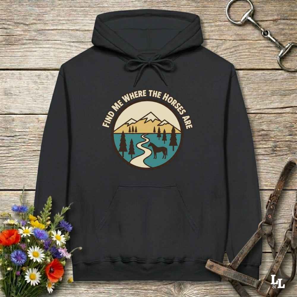 black  Find me Where the Horses are Hoodie for Horse Lovers, Barn Wear Hoodie for Riders