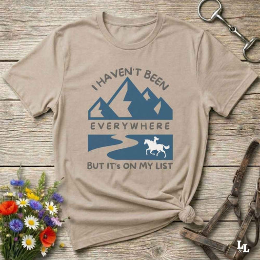 beige I Haven't Been Everywhere T-Shirt for Horse Lovers, Trail Riding Tee