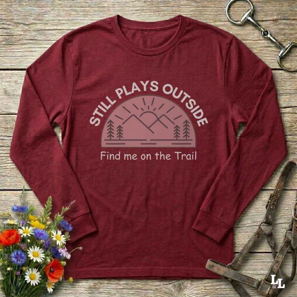 red Still Plays Outside Long Sleeve Tee for Horse Lovers, Trail Riding Tee or Barn Wear