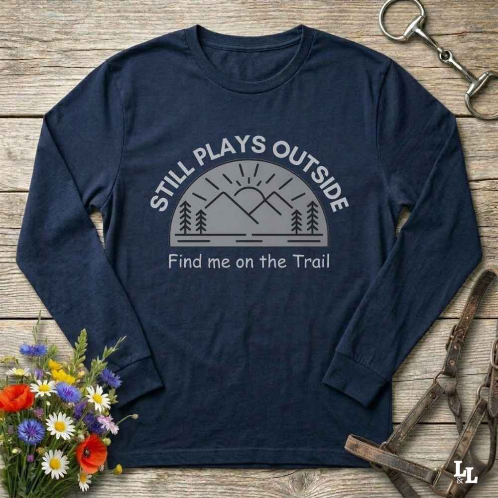navy blue Still Plays Outside Long Sleeve Tee for Horse Lovers, Trail Riding Tee or Barn Wear