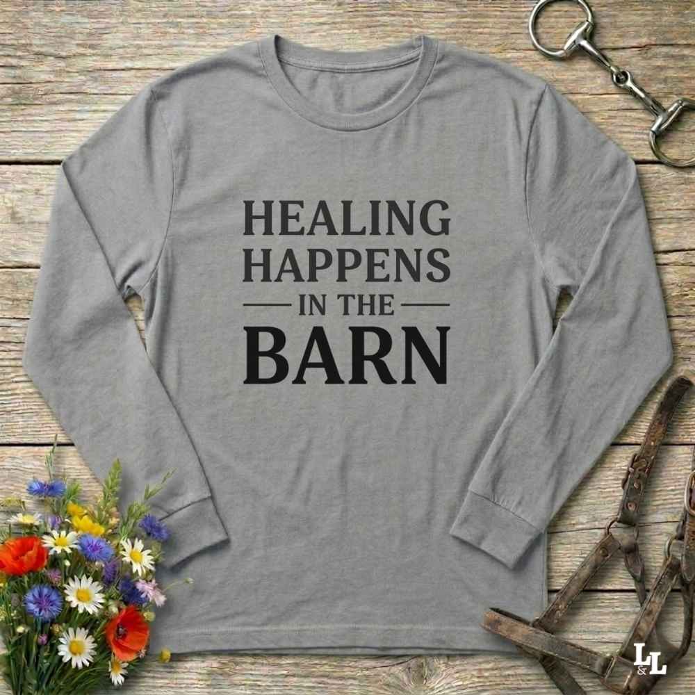 gray Healing Happens in the Barn Long Sleeve Tee for Horse Lovers, Trail Riding Tee