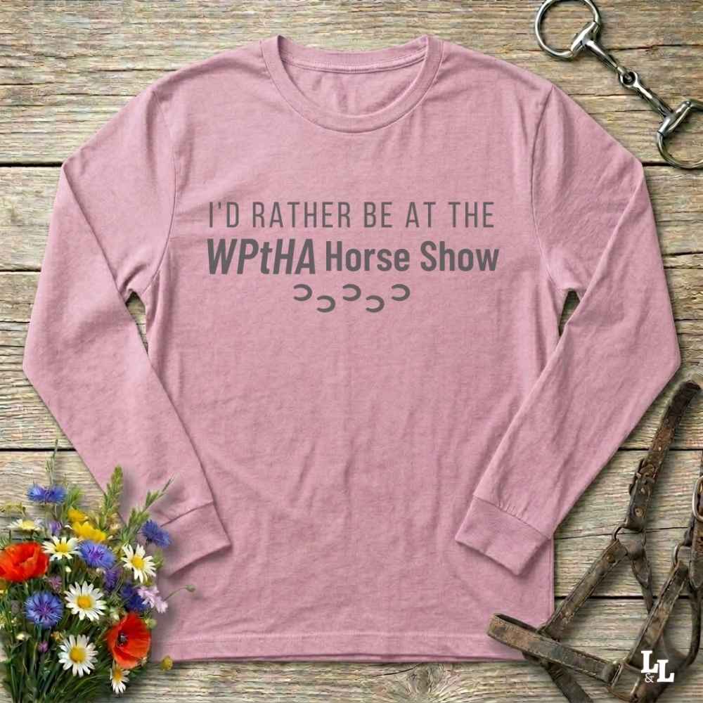 pink  I'd Rather be at the WPtHA Horse Show Long Sleeve Tee for Pinto Horse Lovers. Charity tee raising funds for Wisconsin Pinto Horse Association