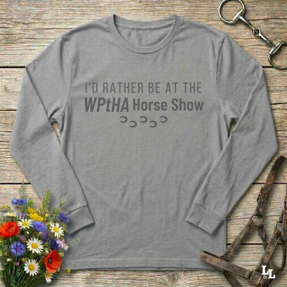 gray  I'd Rather be at the WPtHA Horse Show Long Sleeve Tee for Pinto Horse Lovers. Charity tee raising funds for Wisconsin Pinto Horse Association