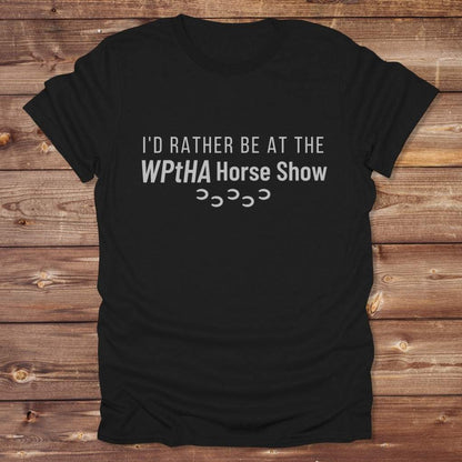 Black I'd Rather be at the WPtHA Horse Show T-shirt for Pinto Horse Lovers, Trail Riding Tee, Charity fund raising tee for Wisconsin Pinto Horse Association