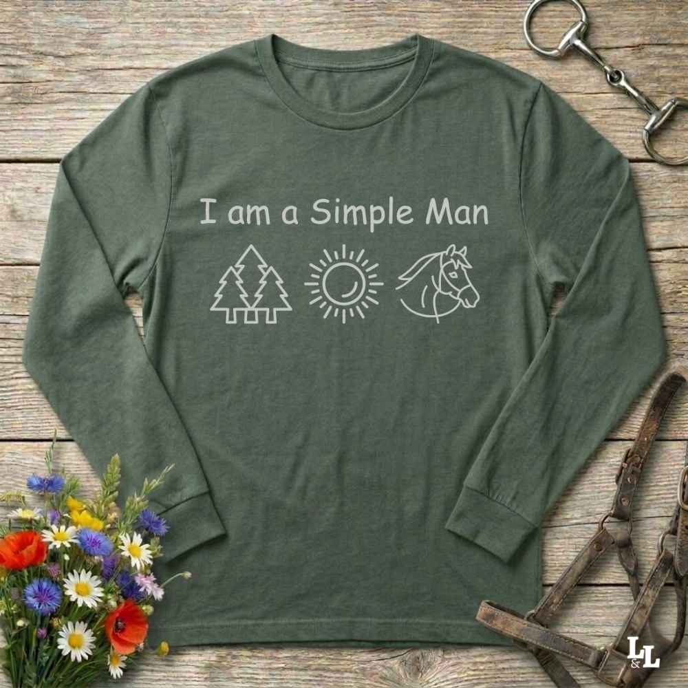green  I am a Simple Man Long Sleeve Tee for Horse Lovers, Trail Riding Tee or Barn Wear