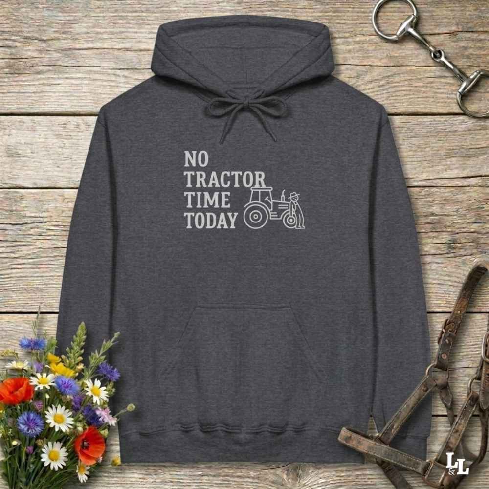 gray No Tractor Time Today Hoodie for Horse Riders, Outdoor Hoodie Barn Wear