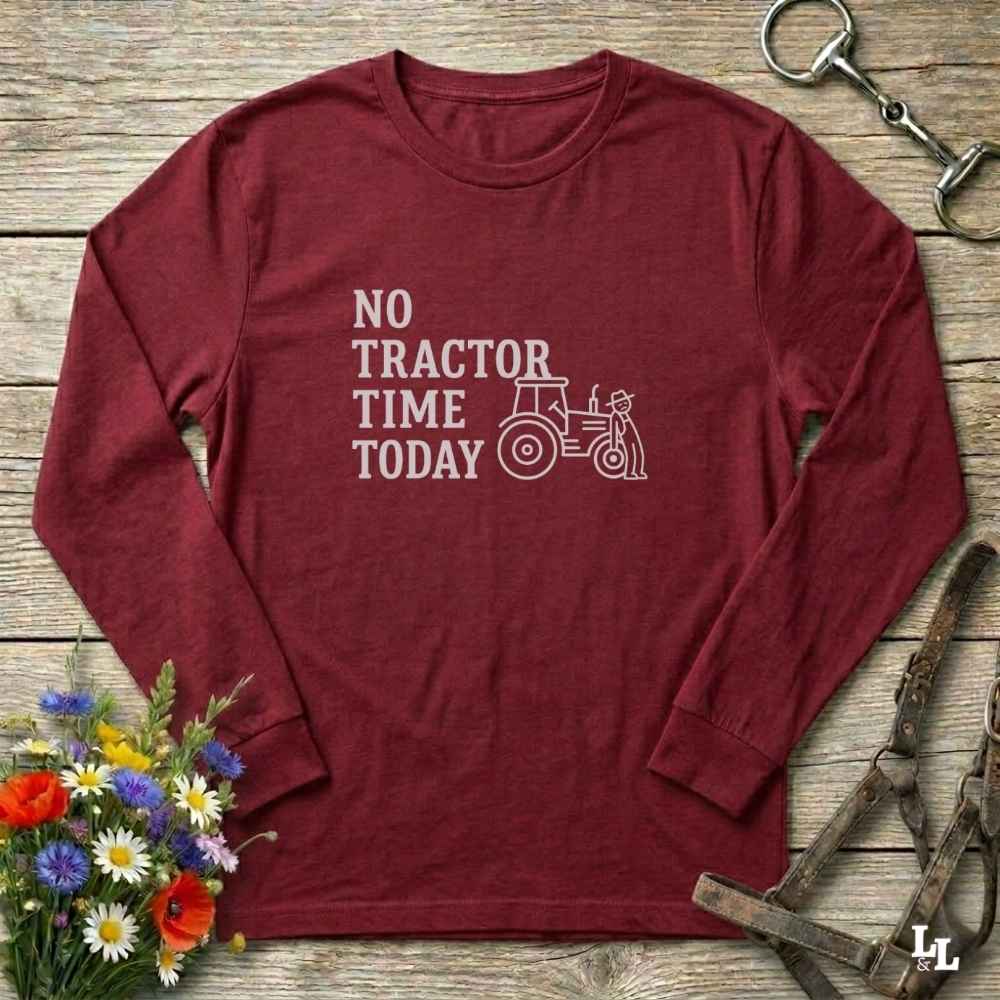 red No Tractor Time Today Long Sleeve Tee for Horse Riders, Farmers, Outdoor Sweatshirt Barn Wear