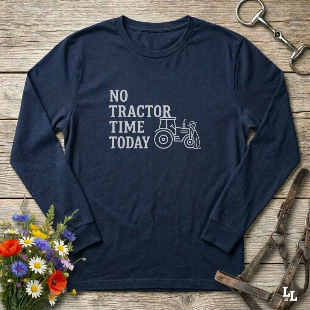navy blue No Tractor Time Today Long Sleeve Tee for Horse Riders, Farmers, Outdoor Sweatshirt Barn Wear