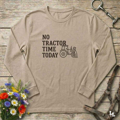beige No Tractor Time Today Long Sleeve Tee for Horse Riders, Farmers, Outdoor Sweatshirt Barn Wear