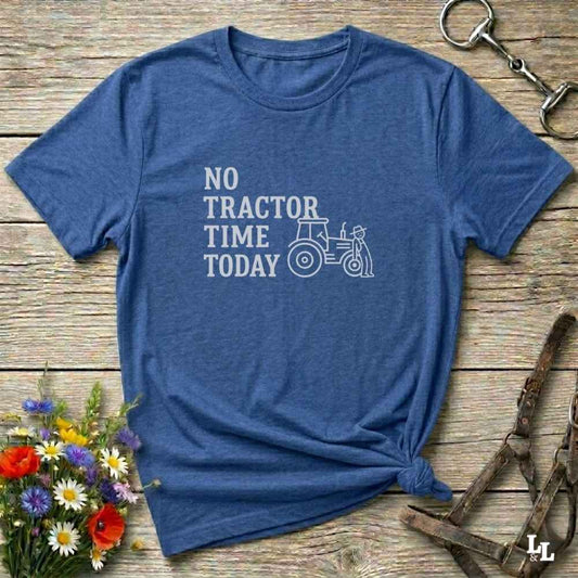 blue No Tractor Time Today T-Shirt for Horse Lovers, Outdoor T-Shirt Barn Wear