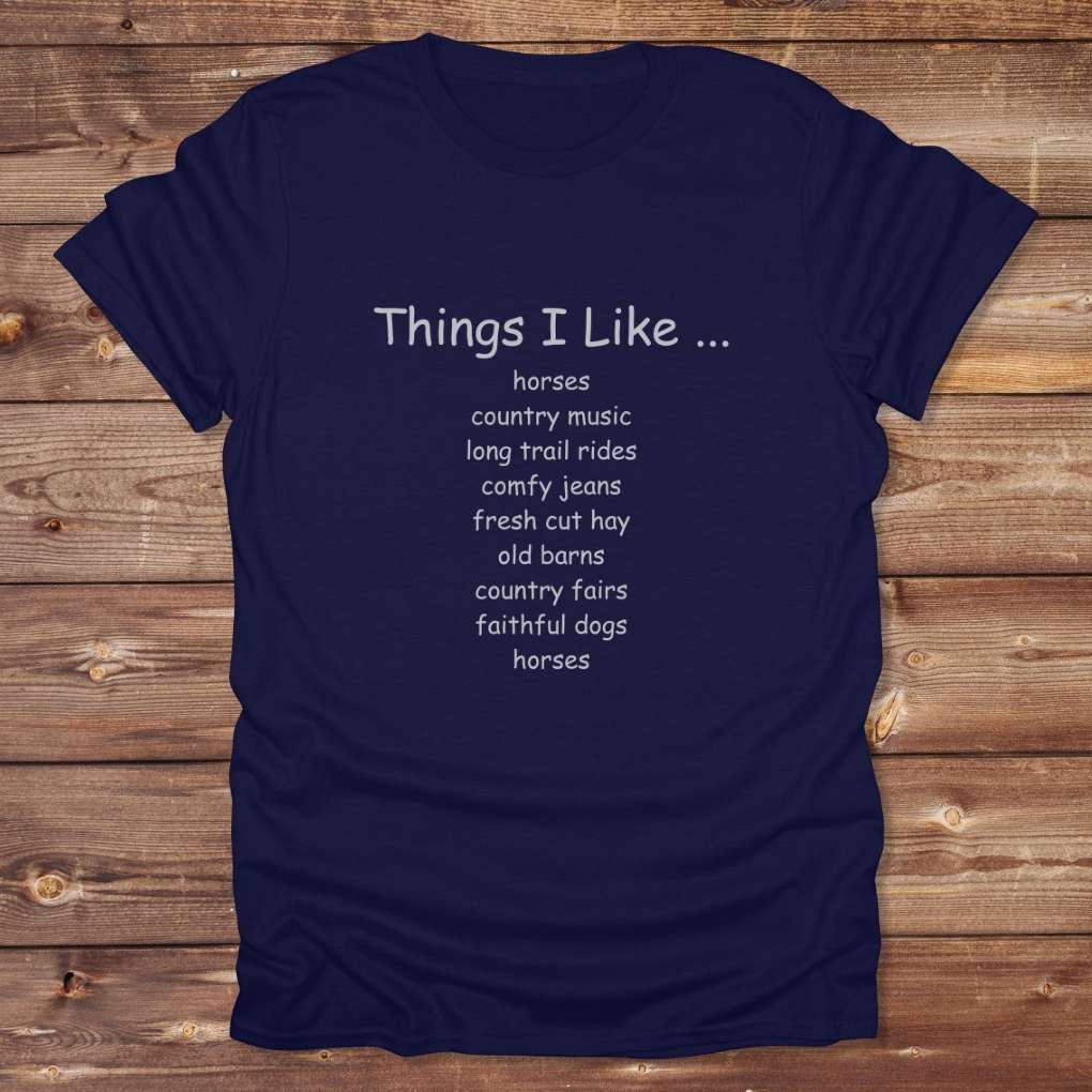 Navy Blue Things I Like T-Shirt for Horse Riders, Outdoor Wear Equestrian Apparel, Country Tee