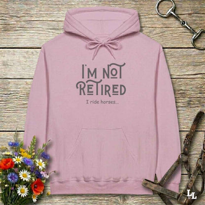 pink  I'm Not Retired I Ride Horses Hoodie for Horse Lovers, Cozy Hoodie for Trail Rides, perfect horse lover gift