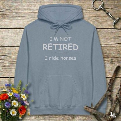 blue  I'm Not Retired I Ride Horses Hoodie for Horse Riders, Equestrian Cozy Hoodie, perfect gift for horse lovers